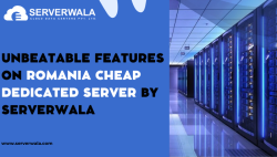 Unbeatable Features on Romania Cheap Dedicated Server by Serverwala